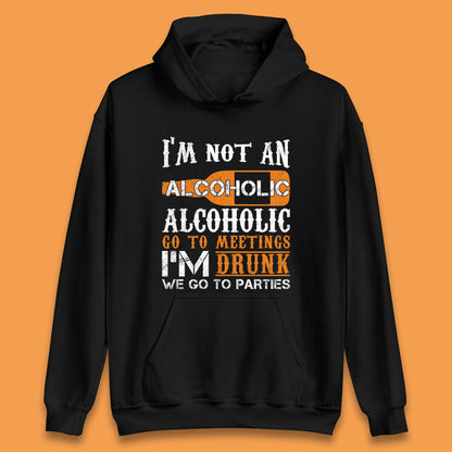 I'm Not An Alcoholic Unisex Hoodie