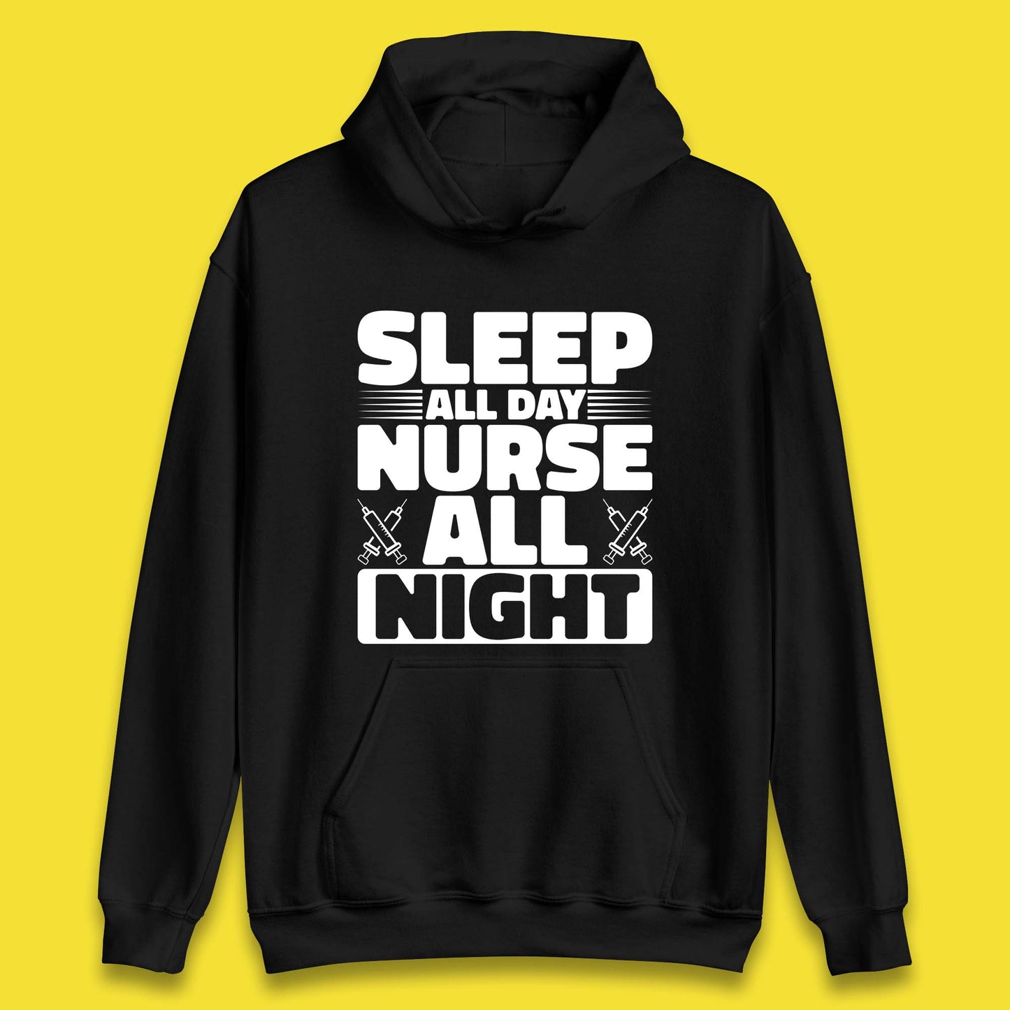 Sleep All Day Nurse All Night Unisex Hoodie