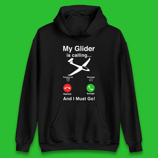 My Glider is Calling And I Must Go Unisex Hoodie