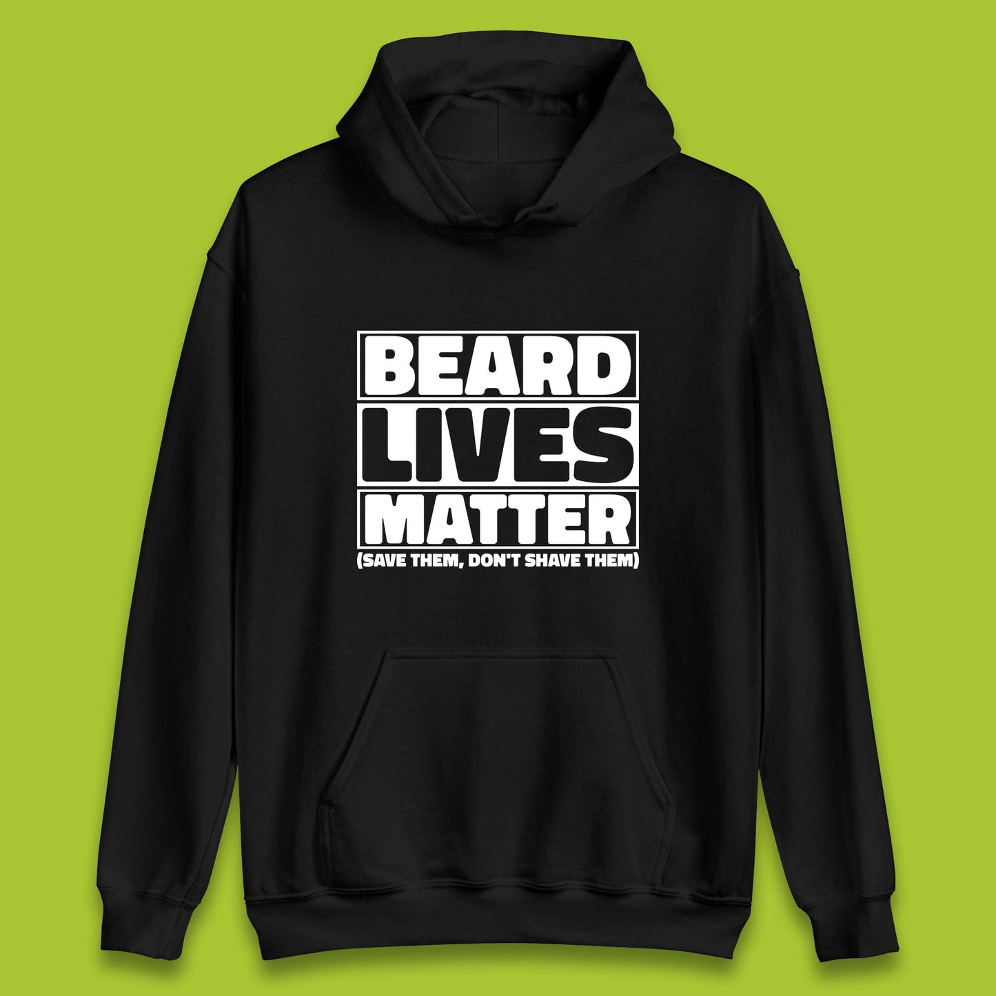 Beard Lives Matter Save Them, Don't Shave Them Facial Hair Rules Unisex Hoodie