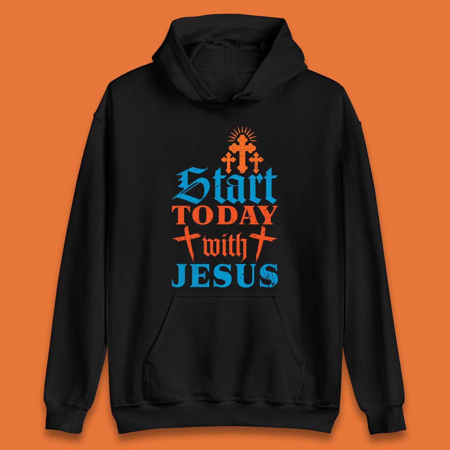 Start Today With Jesus Christian Beliefs Jesus Christ Religious Unisex Hoodie