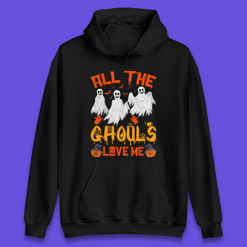 All The Ghouls Love Me Halloween Funny Horror Spooky Boo Ghost Unisex Hoodie