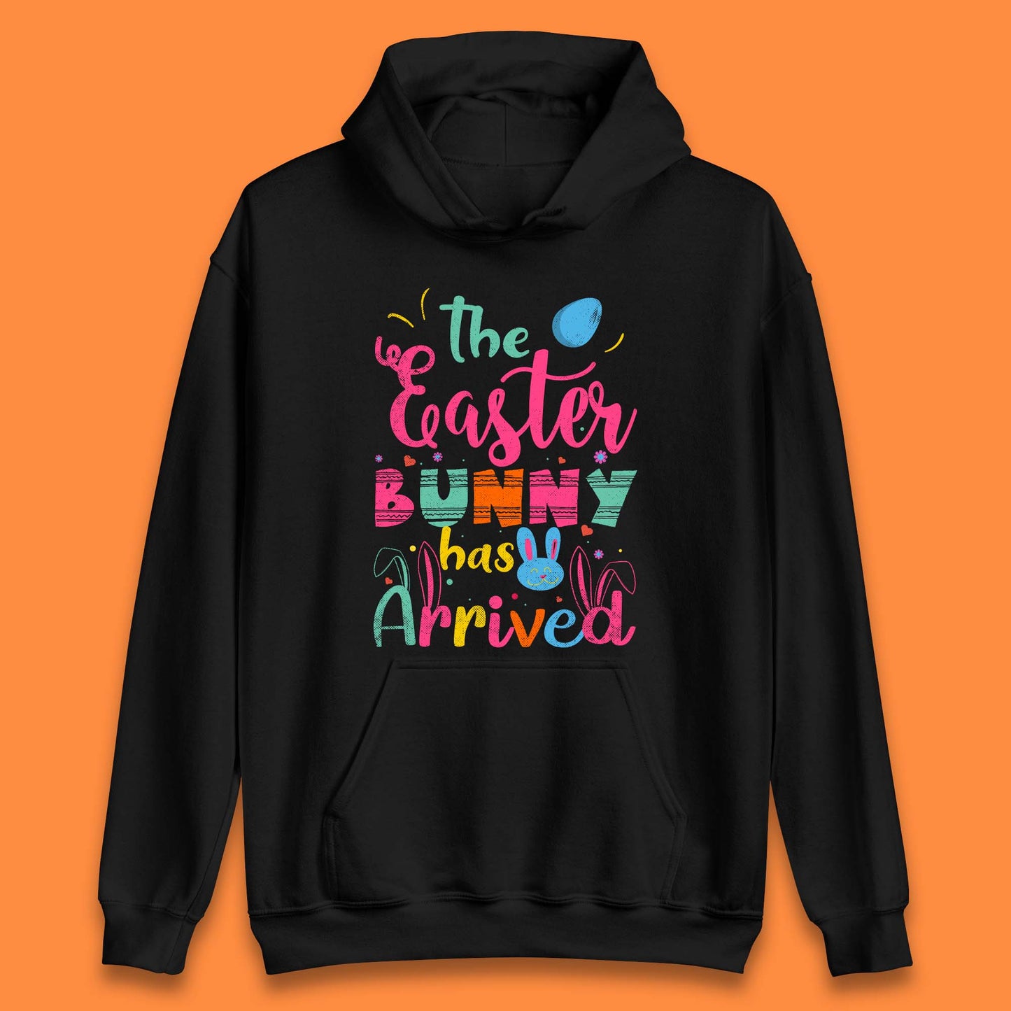 The Easter Bunny Has Arrived Unisex Hoodie