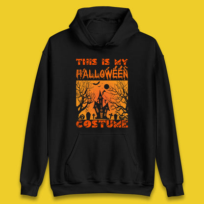 This Is My Halloween Costume Horror Scary Haunted House Spooky Season Unisex Hoodie