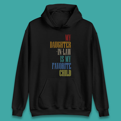 My Daughter In Law Is My Favorite Child Funny In Laws Family Humor Unisex Hoodie