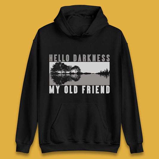 Hello Darkness My Old Friend Unisex Hoodie