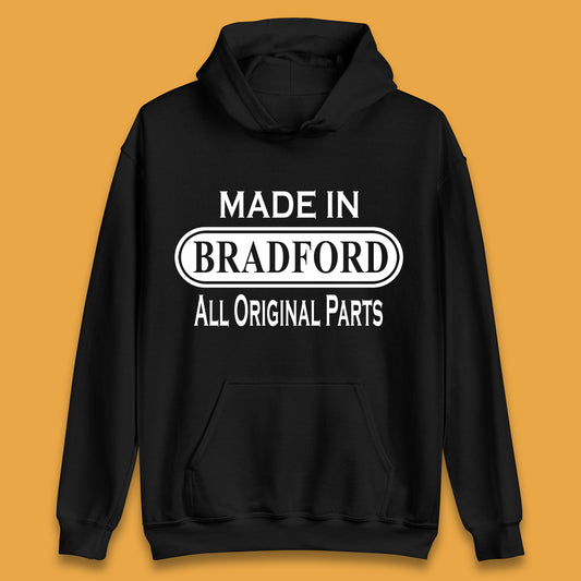 Made In Bradford All Original Parts Vintage Retro Birthday City In West Yorkshire, England Gift Unisex Hoodie