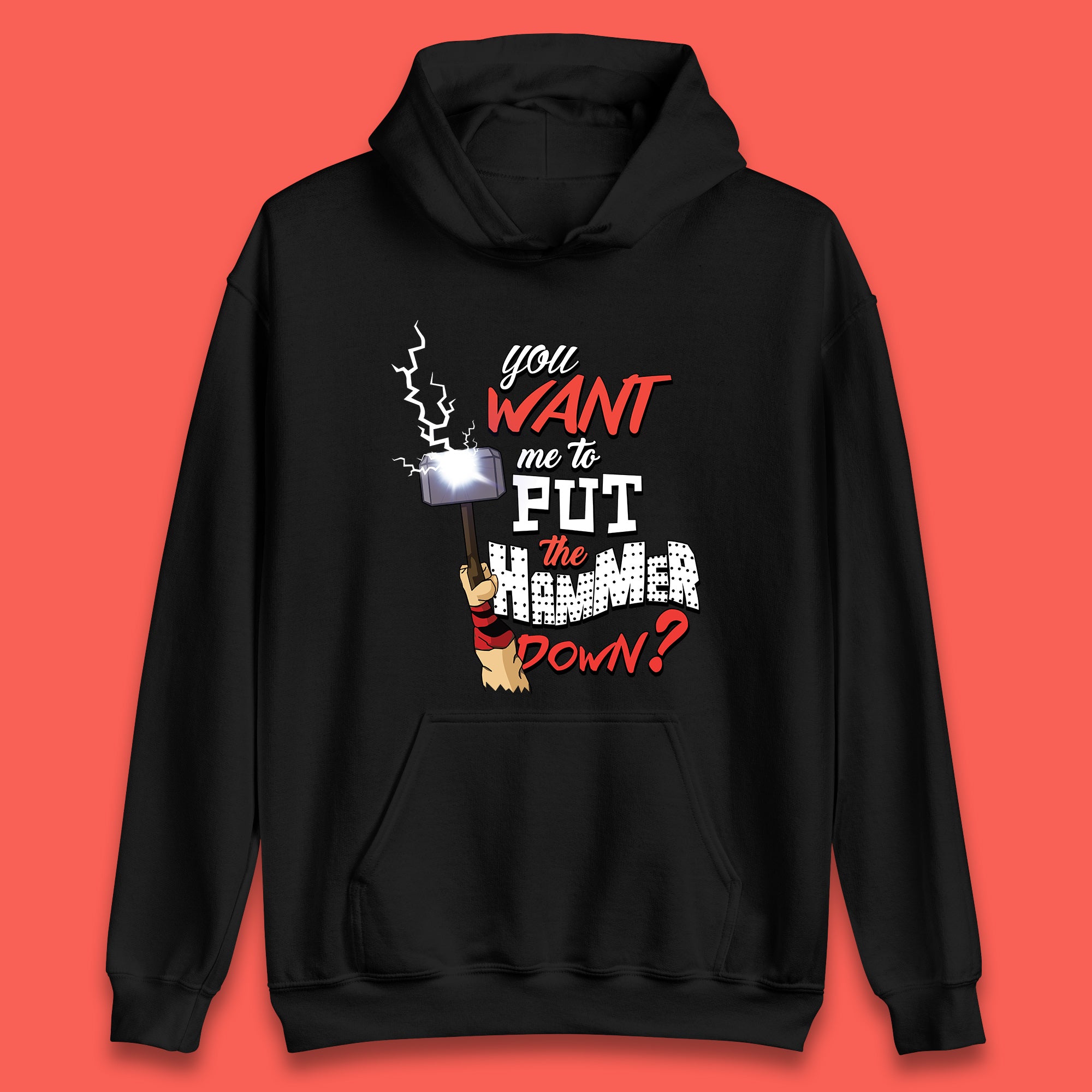 Thor Quote You Want Me To Put The Hammer Down? Thor Hammer Marvel Avengers Superheros Movie Character  Unisex Hoodie