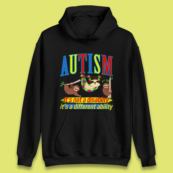 Autism Sloth It's Not A Disability It's A Different Ability Autism Awareness Autism Support Autism Warrior Unisex Hoodie