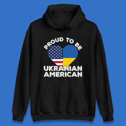 Proud To Be Ukrainian American Patriotic Ukraine And USA Ukrainian Flag Unisex Hoodie