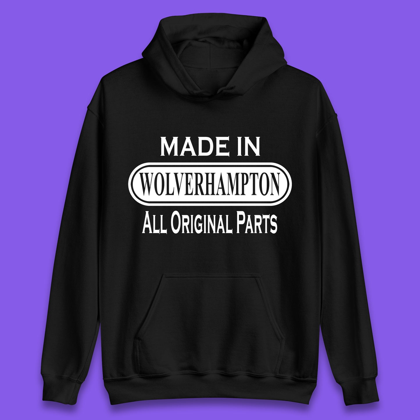 Made In Wolverhampton All Original Parts Vintage Retro Birthday City In West Midlands, England Gift Unisex Hoodie