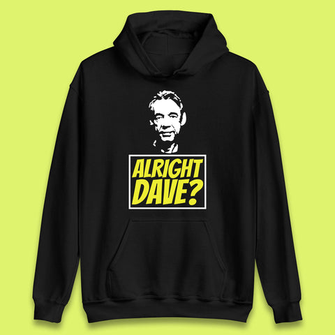 Alright Dave? Only Fools And Horses Funny Cool Tv Film Uk Funny Joke Retro British Comedy Gift Unisex Hoodie