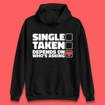 Single Taken Depends On Who's Asking Checklist Funny Single Joke Unisex Hoodie