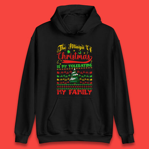 The Magic Of Christmas Is My Tolerating My Family funny Xmas Quote Unisex Hoodie