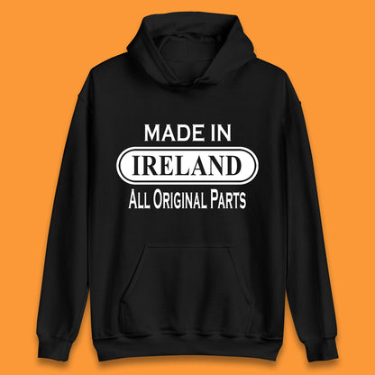Made In Ireland All Original Parts Vintage Retro Birthday Country In Europe Gift Unisex Hoodie