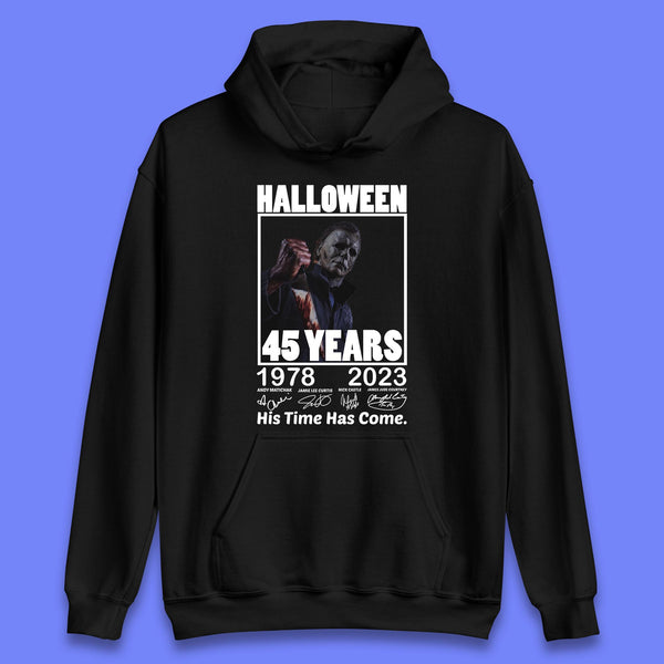 Michael Myers Fictional Character Signatures Halloween 45 Years 1978-2023 His Time Has Come Scary Movie  Unisex Hoodie