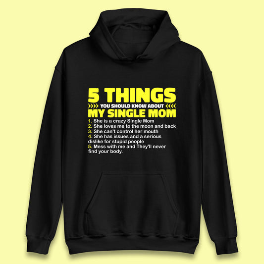 5 Things You Should Know About My Single Mom  Unisex Hoodie