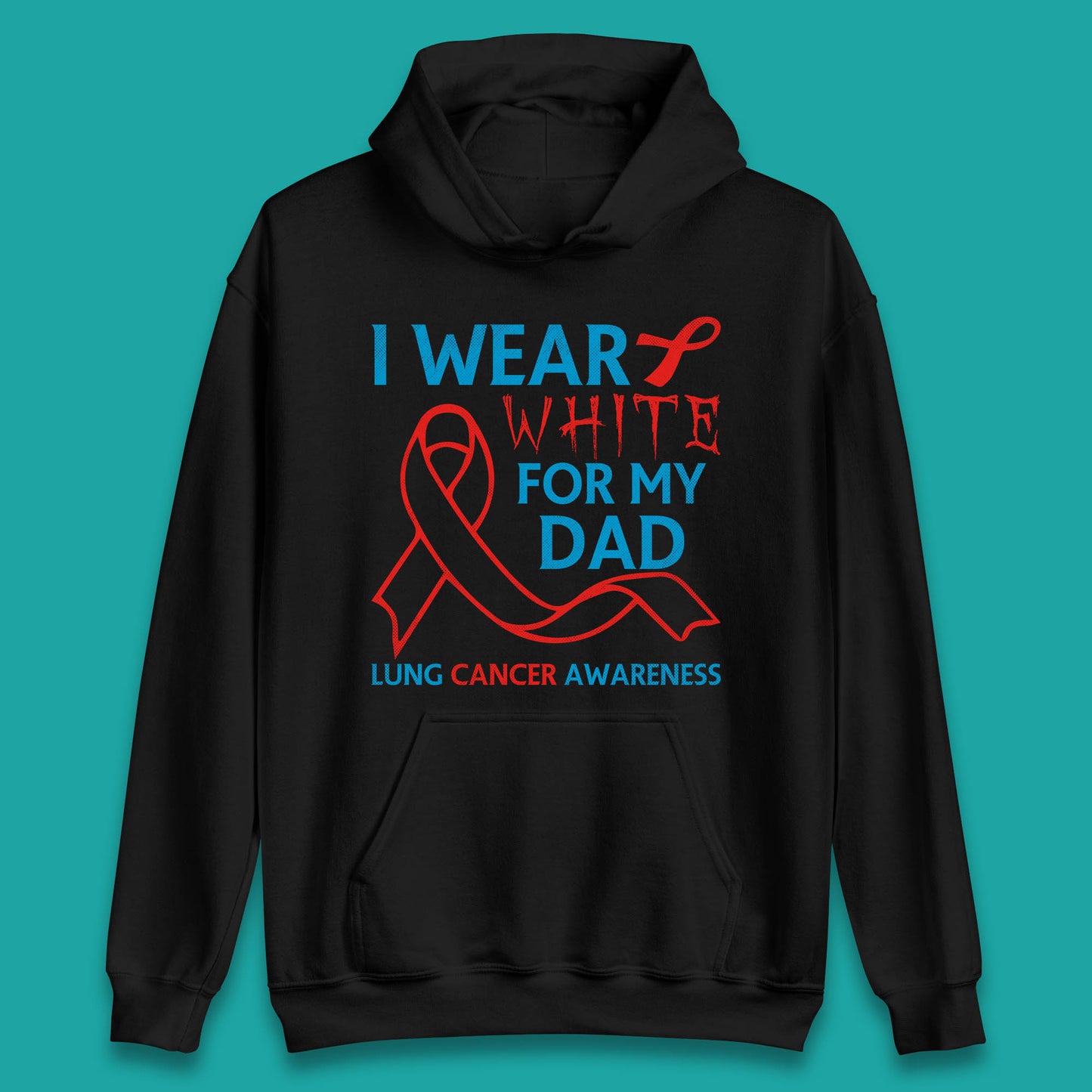 I Wear White For My Dad Lung Cancer Awareness Fighter Survivor Unisex Hoodie