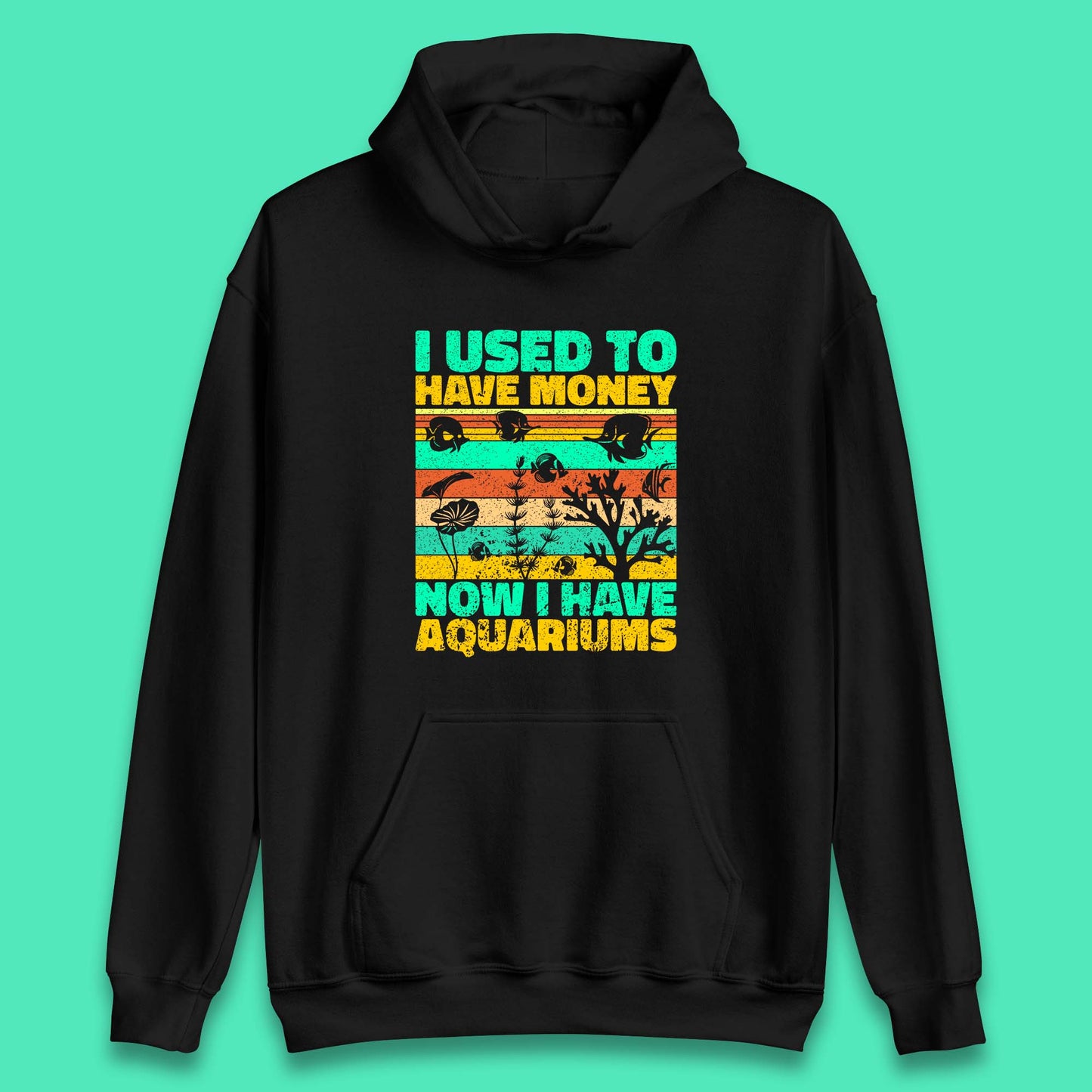 I Used To Have Money Now I Have Aquariums Fishkeeper Aquarist Aquarium Unisex Hoodie