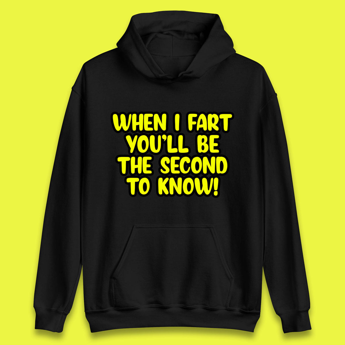When I Fart You'll Be The Second To Know Funny Sarcastic Fart Humor Rude Offensive Joke Unisex Hoodie