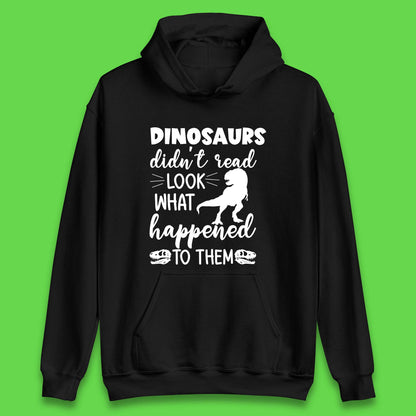 Dinosaur Didn't Read Unisex Hoodie