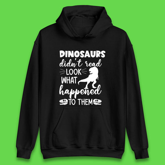 Dinosaur Didn't Read Unisex Hoodie