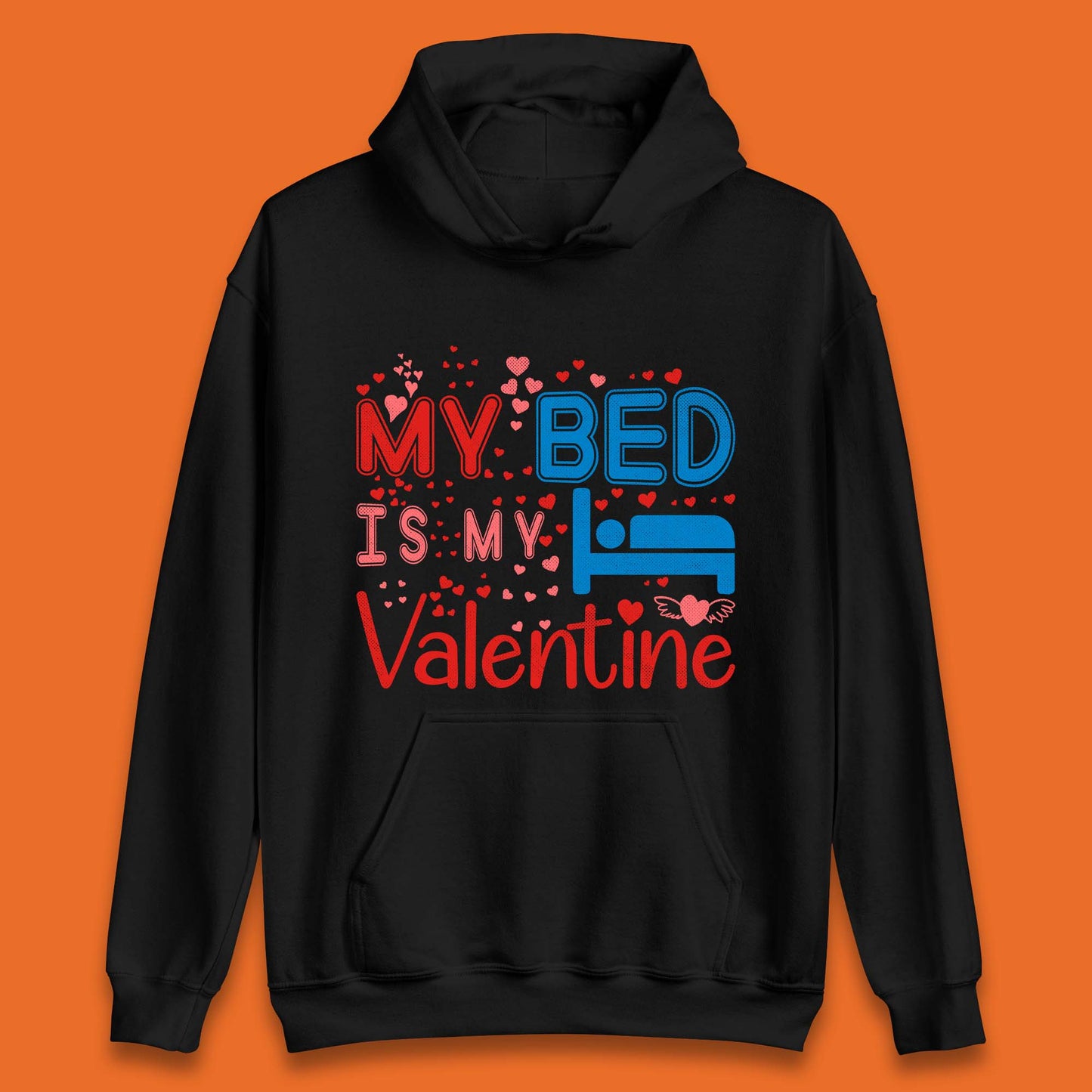 My Bed Is My Valentine Unisex Hoodie