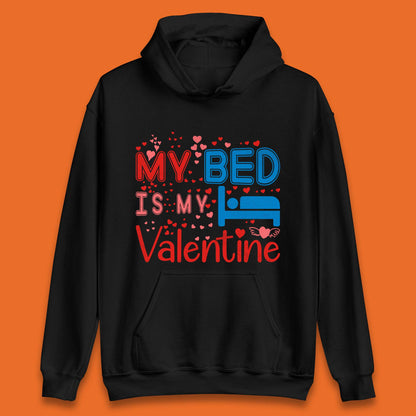 My Bed Is My Valentine Unisex Hoodie