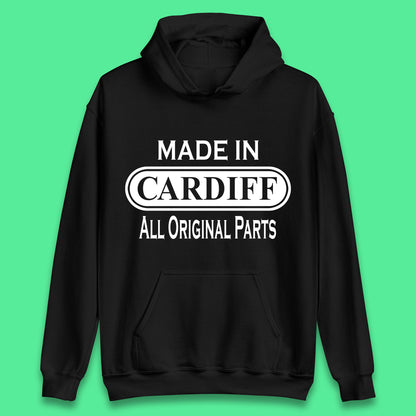 Made In Cardiff All Original Parts Vintage Retro Birthday Capital And Largest City Of Wales Gift Unisex Hoodie
