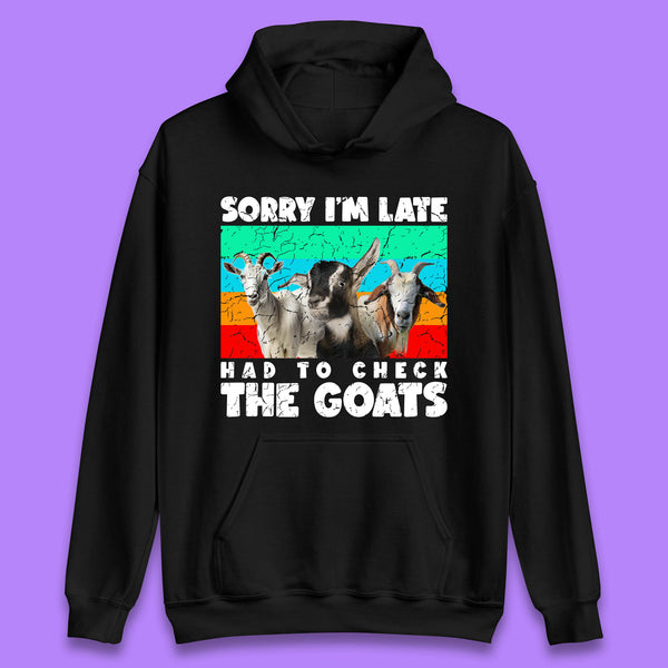 Sorry I'm Late Had To Check The Goats Vintage Goat Lover Farmer Unisex Hoodie