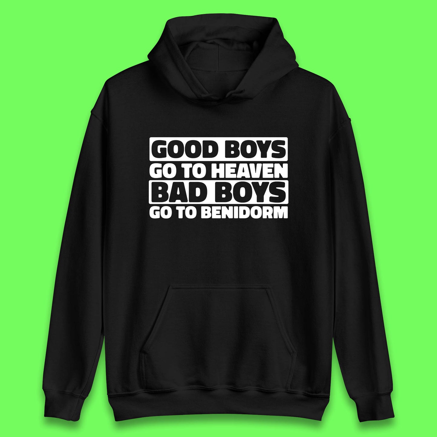 Good Boys Go To Heaven Bad Boys Go To Benidorm Hoodie