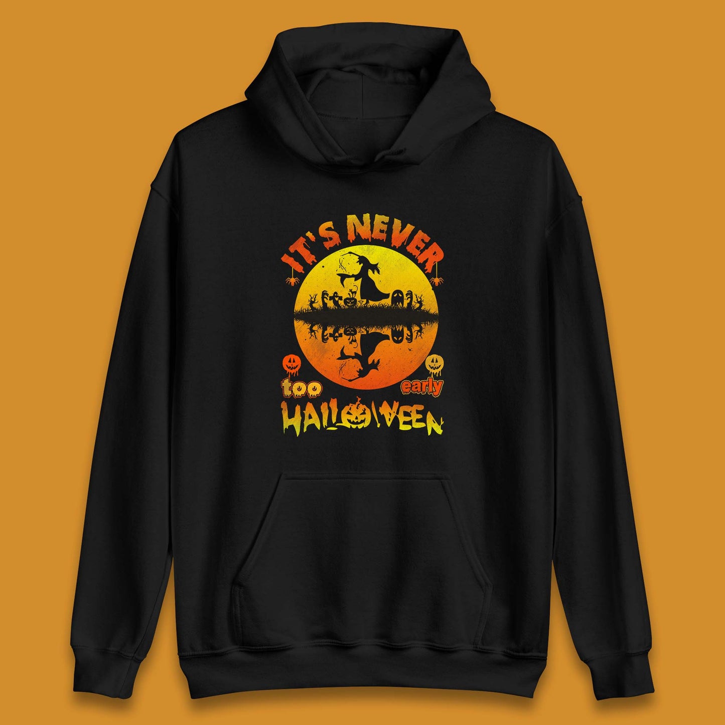 It's Never Too Early Halloween Witch Flying On Broomstick Over Lake Scary Spooky Season Unisex Hoodie