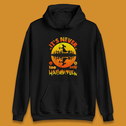 It's Never Too Early Halloween Witch Flying On Broomstick Over Lake Scary Spooky Season Unisex Hoodie