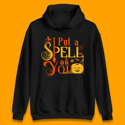 I Put a Spell on You Witch Broom Horror Spooky Scary Halloween Costume Unisex Hoodie
