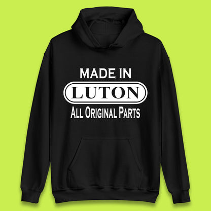 Made In Luton All Original Parts Vintage Retro Birthday Town In Bedfordshire, England Gift Unisex Hoodie