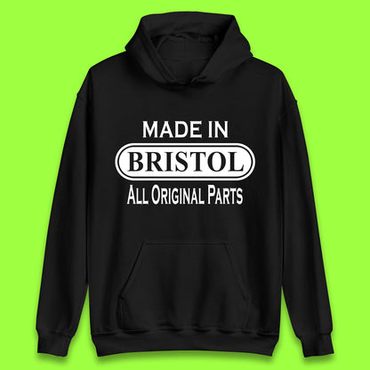 Made In Bristol All Original Parts Vintage Retro Birthday City in South West England Gift Unisex Hoodie
