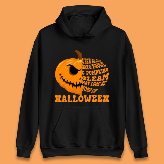 When Black Cats Prowl & Pumpkins Gleam May Luck Be Your On Halloween Black Cats Prowl Halloween Spooky Ghost Unisex Hoodie