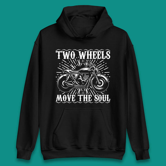 Two Wheels Move The Soul Unisex Hoodie