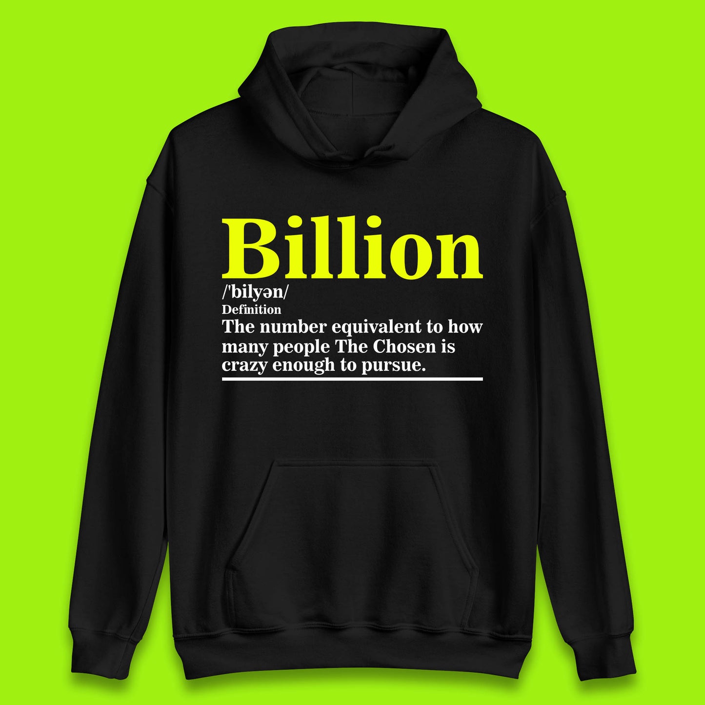 Billion Definition The Number Equivalent To How Many People The Chosen Is Crazy Enough To Pursue Unisex Hoodie