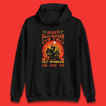 Happy Halloween To You Get Spooked And Have Fun Halloween Horror Hunted House Unisex Hoodie