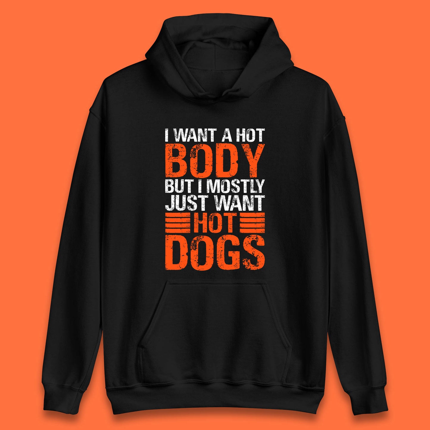 I Want A Hot Body But I Mostly Just Want Hot Dogs Funny Gym Workout Humor Hot Dog Lover Unisex Hoodie