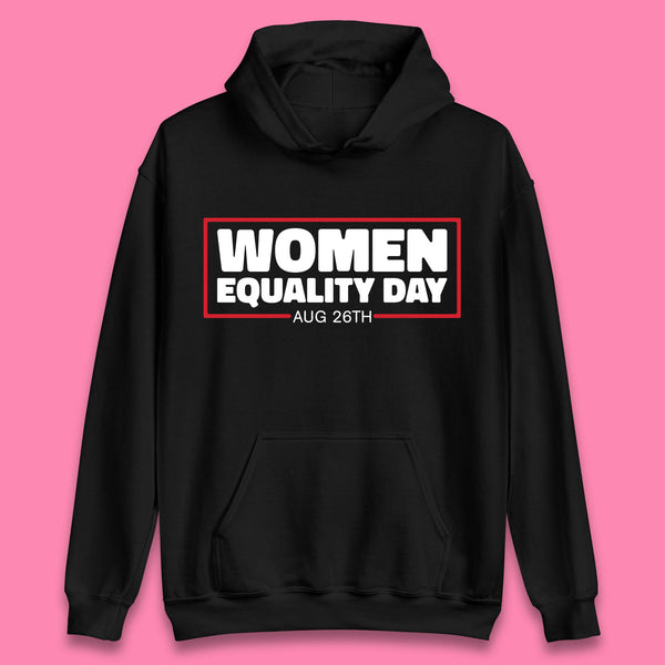 Women Equality Day Aug 26th Women Rights Empowerment Girls Power Female Support Unisex Hoodie