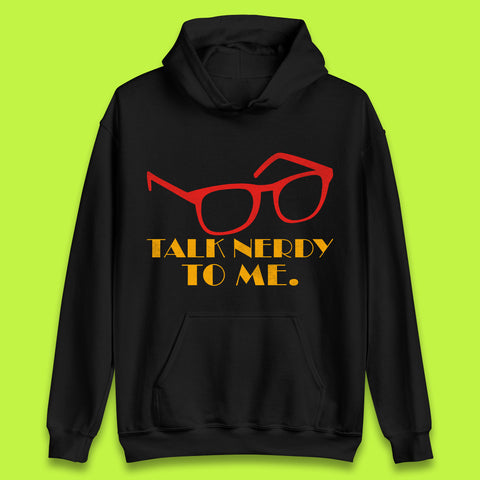 Talk Nerdy To Me Funny Geeky Nerd Glasses Coder Developer Programmer Book Lover Unisex Hoodie