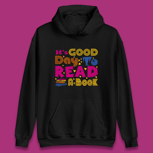 It's Good Day To Read Book Reading Bookworms Book Lovers Unisex Hoodie