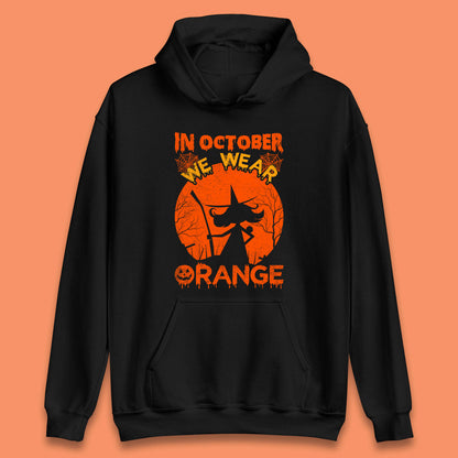In October We Wear Orange Funny Quote Scary Witch With Broom Halloween Costume October Festive Unisex Hoodie