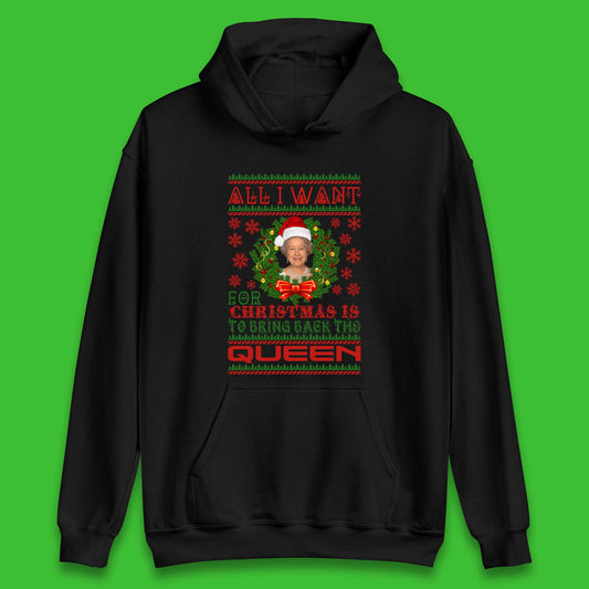 All I Want For Christmas Is To Bring The Back Queen  Unisex Hoodie