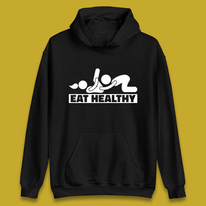 Eat Healthy Funny Vulgar Adult Humor Valentines Day Unisex Hoodie