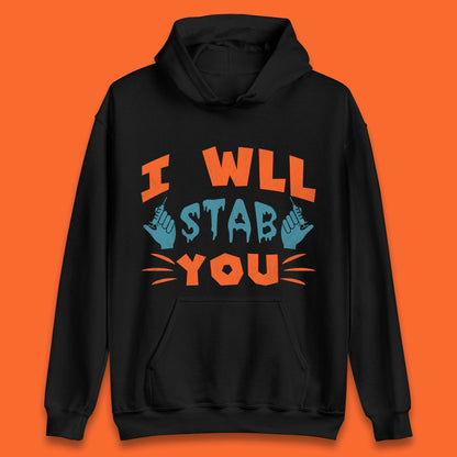 I Will Stab You Unisex Hoodie