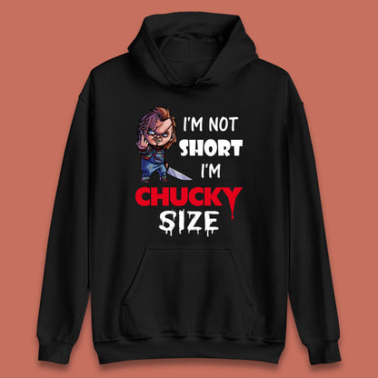 I'm Not Short I'm Chucky Size Funny Halloween Horror Movie Character Unisex Hoodies