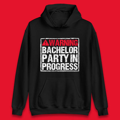 Warning Bachelor Party In Progress Funny Stag Guys Night Out Wedding Unisex Hoodie